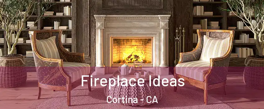 Fireplace Ideas Cortina - CA