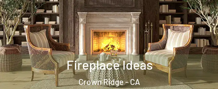 Fireplace Ideas Crown Ridge - CA