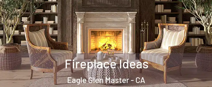 Fireplace Ideas Eagle Glen Master - CA
