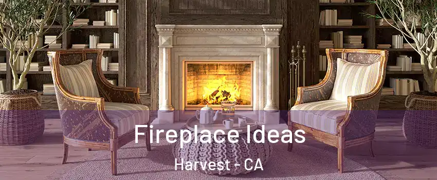 Fireplace Ideas Harvest - CA
