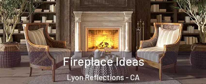 Fireplace Ideas Lyon Reflections - CA