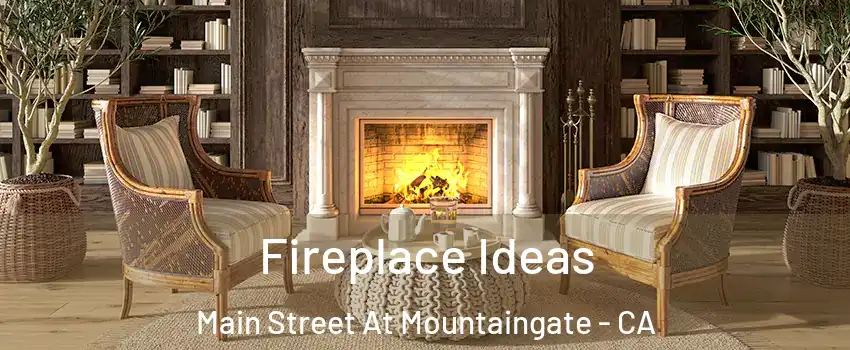 Fireplace Ideas Main Street At Mountaingate - CA
