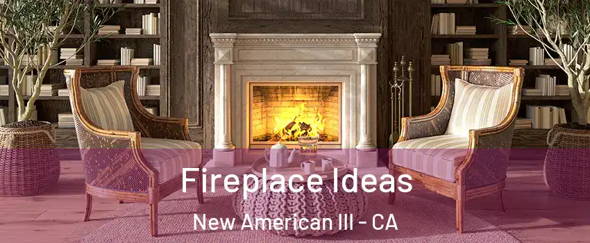 Fireplace Ideas New American III - CA
