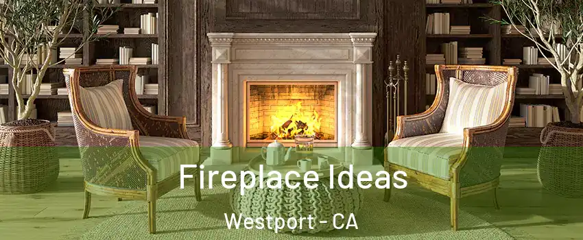Fireplace Ideas Westport - CA
