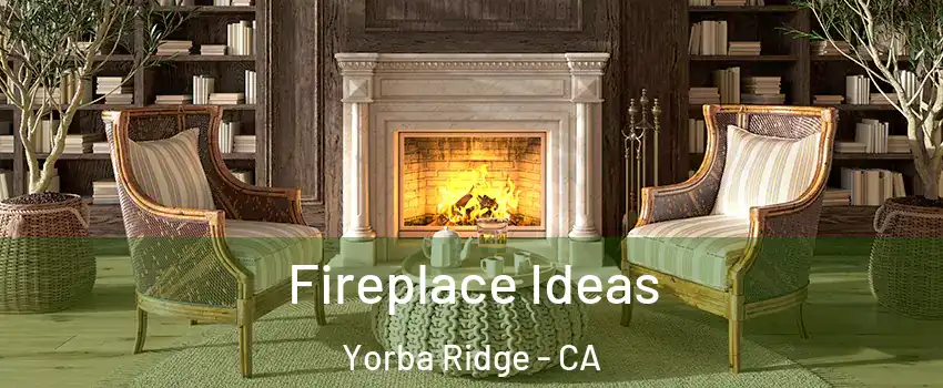 Fireplace Ideas Yorba Ridge - CA