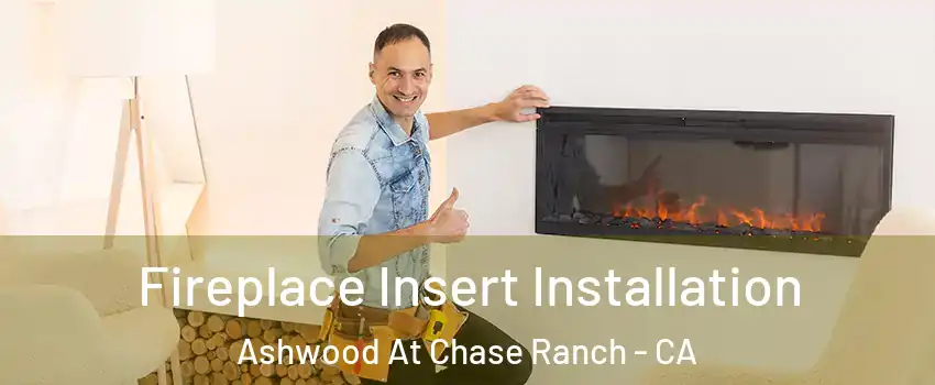 Fireplace Insert Installation Ashwood At Chase Ranch - CA
