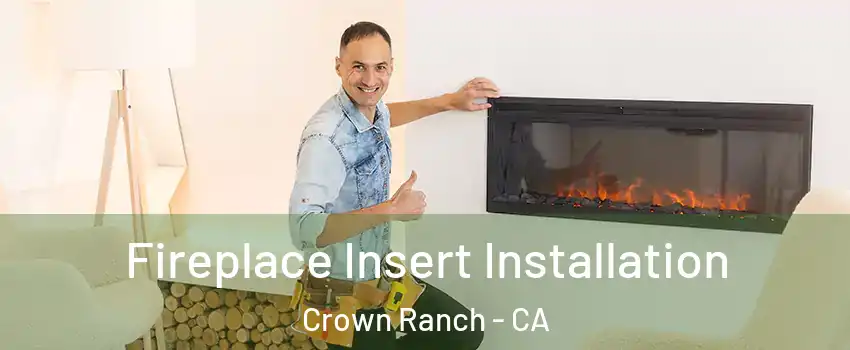 Fireplace Insert Installation Crown Ranch - CA