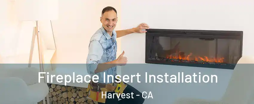 Fireplace Insert Installation Harvest - CA