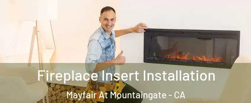 Fireplace Insert Installation Mayfair At Mountaingate - CA