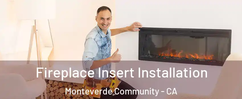 Fireplace Insert Installation Monteverde Community - CA