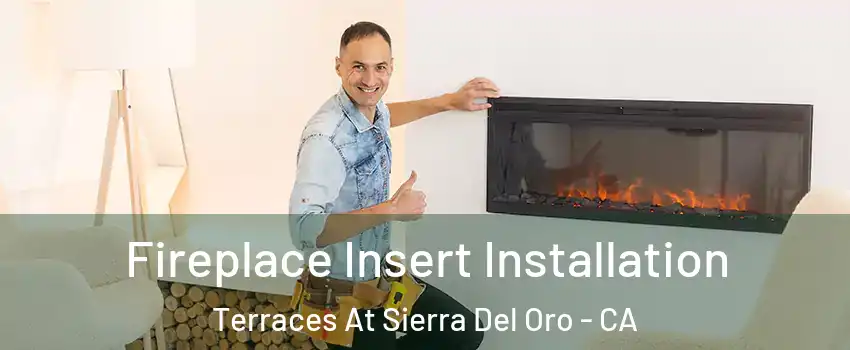 Fireplace Insert Installation Terraces At Sierra Del Oro - CA