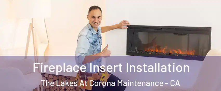 Fireplace Insert Installation The Lakes At Corona Maintenance - CA