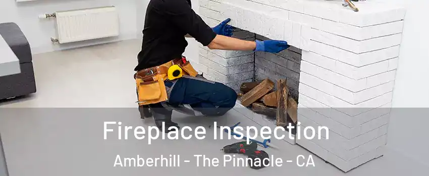 Fireplace Inspection Amberhill - The Pinnacle - CA