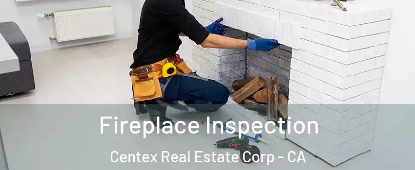 Fireplace Inspection Centex Real Estate Corp - CA