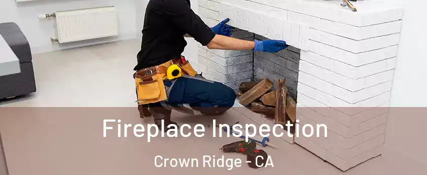 Fireplace Inspection Crown Ridge - CA