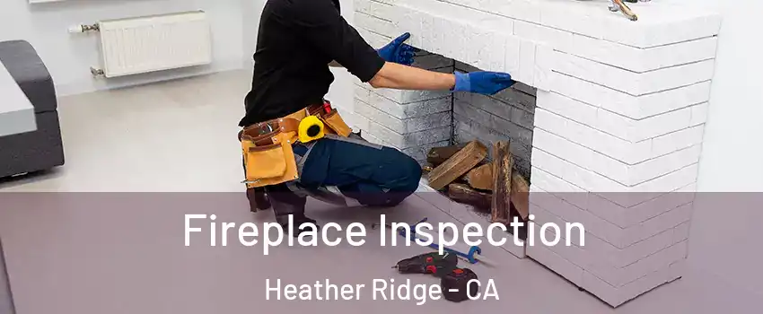 Fireplace Inspection Heather Ridge - CA