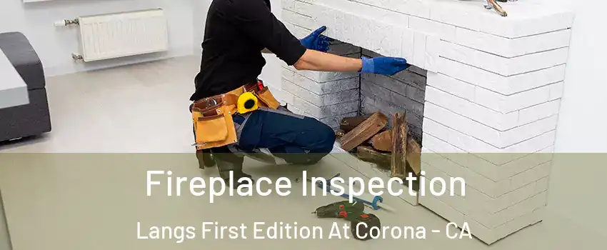 Fireplace Inspection Langs First Edition At Corona - CA
