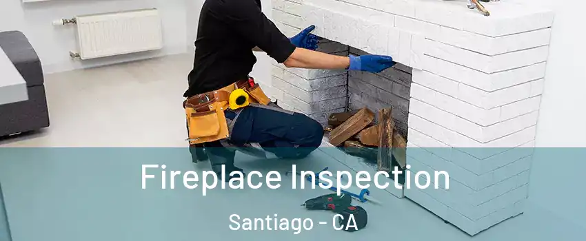Fireplace Inspection Santiago - CA