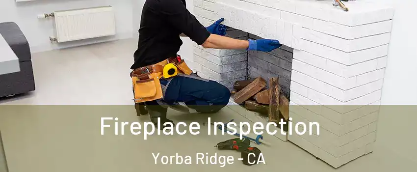Fireplace Inspection Yorba Ridge - CA