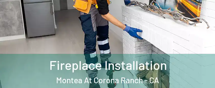 Fireplace Installation Montea At Corona Ranch - CA