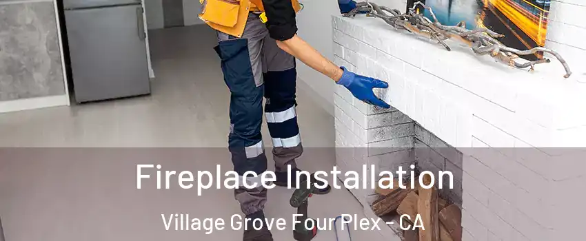 Fireplace Installation Village Grove Four Plex - CA