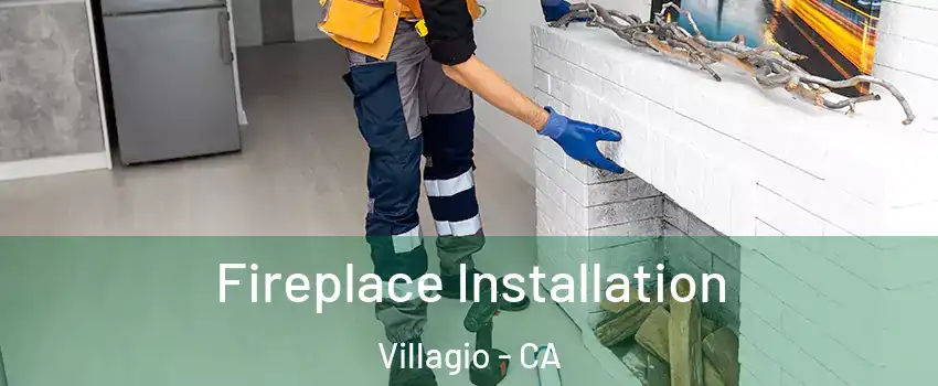 Fireplace Installation Villagio - CA