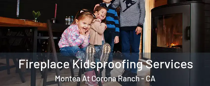 Fireplace Kidsproofing Services Montea At Corona Ranch - CA
