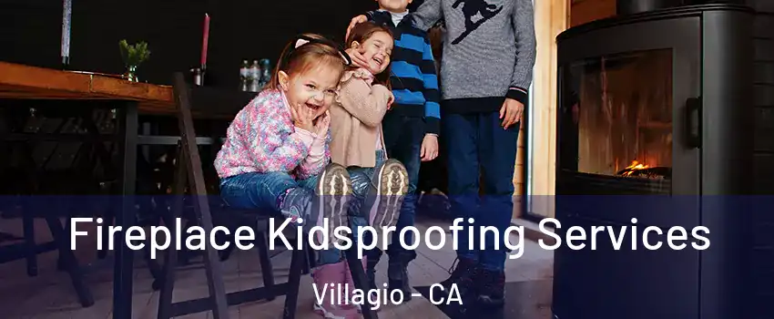 Fireplace Kidsproofing Services Villagio - CA