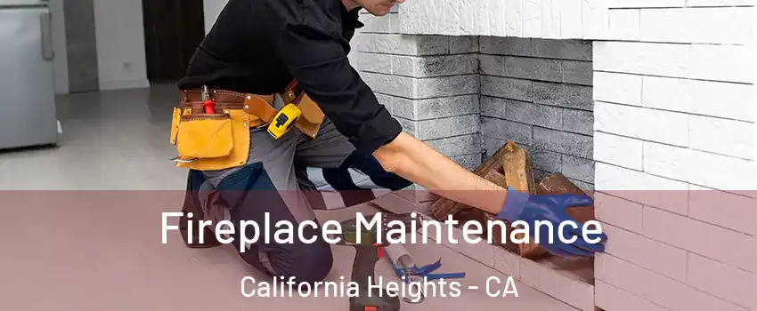 Fireplace Maintenance California Heights - CA