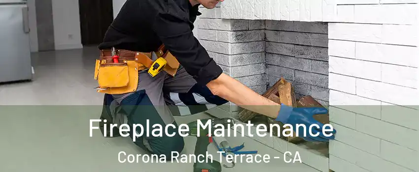 Fireplace Maintenance Corona Ranch Terrace - CA