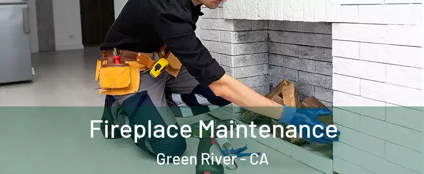 Fireplace Maintenance Green River - CA