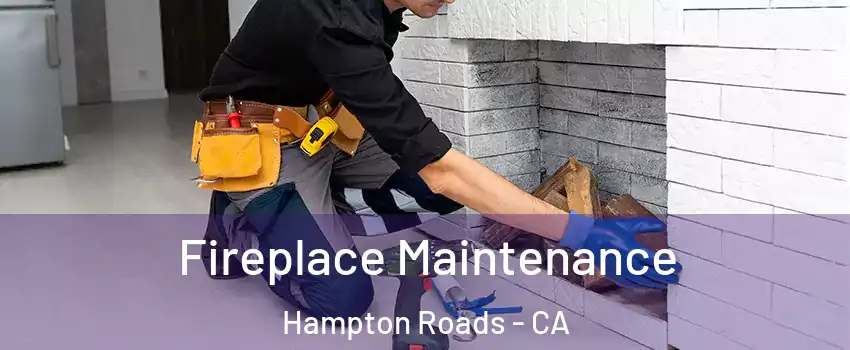 Fireplace Maintenance Hampton Roads - CA