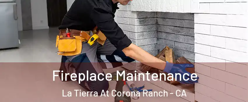 Fireplace Maintenance La Tierra At Corona Ranch - CA