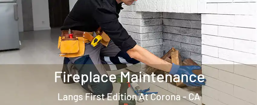 Fireplace Maintenance Langs First Edition At Corona - CA