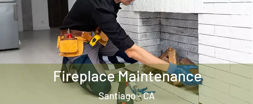 Fireplace Maintenance Santiago - CA