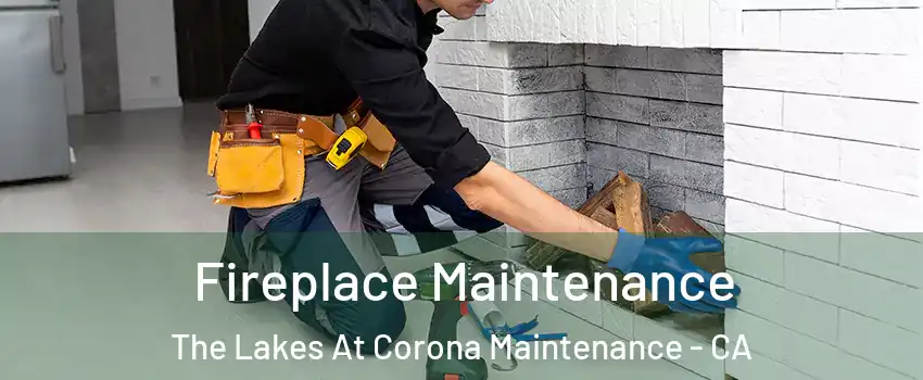 Fireplace Maintenance The Lakes At Corona Maintenance - CA