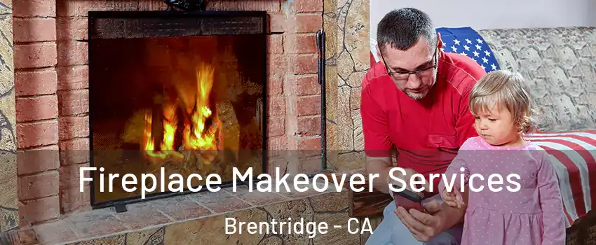 Fireplace Makeover Services Brentridge - CA