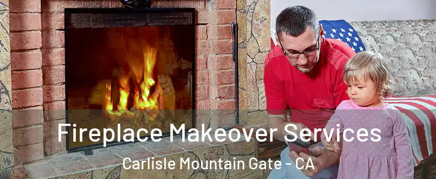 Fireplace Makeover Services Carlisle Mountain Gate - CA