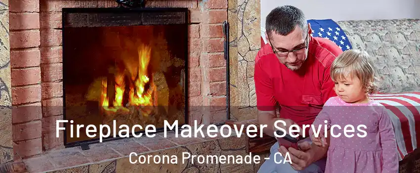 Fireplace Makeover Services Corona Promenade - CA