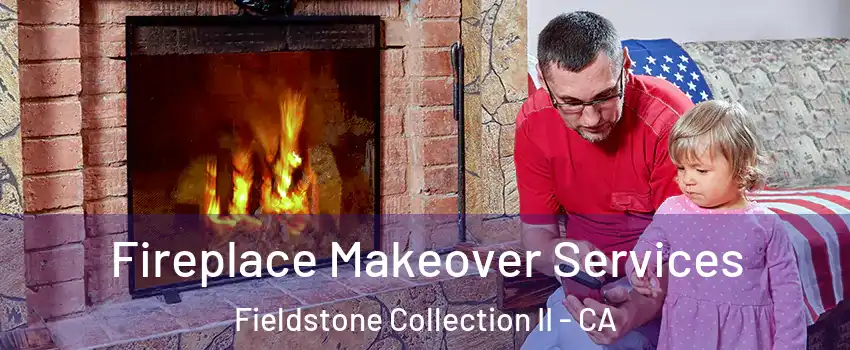 Fireplace Makeover Services Fieldstone Collection II - CA