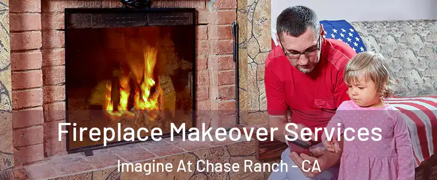 Fireplace Makeover Services Imagine At Chase Ranch - CA