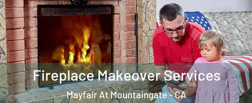 Fireplace Makeover Services Mayfair At Mountaingate - CA