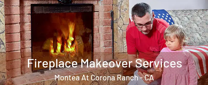 Fireplace Makeover Services Montea At Corona Ranch - CA