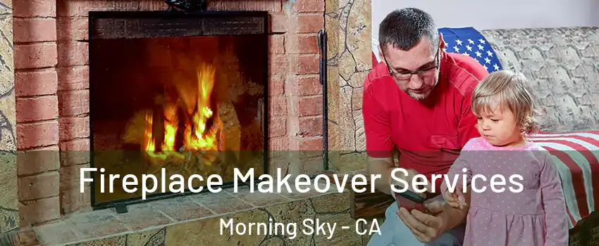 Fireplace Makeover Services Morning Sky - CA