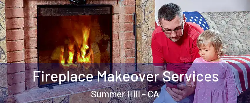 Fireplace Makeover Services Summer Hill - CA