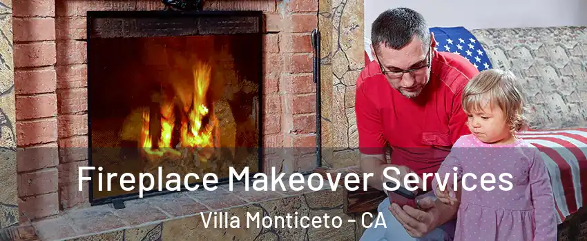 Fireplace Makeover Services Villa Monticeto - CA