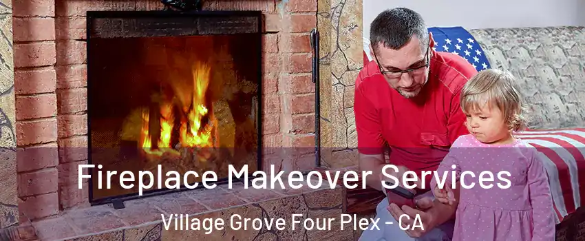 Fireplace Makeover Services Village Grove Four Plex - CA