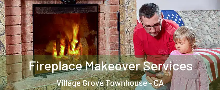 Fireplace Makeover Services Village Grove Townhouse - CA