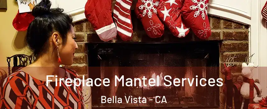 Fireplace Mantel Services Bella Vista - CA