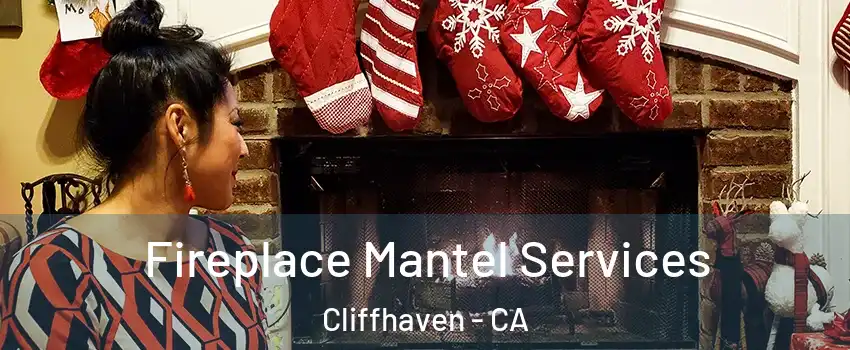 Fireplace Mantel Services Cliffhaven - CA